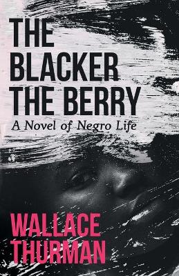 The Blacker the Berry: A Novel of Negro Life book
