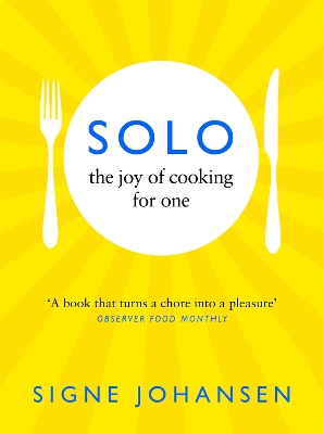 Solo: The Joy of Cooking for One by Signe Johansen