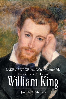 Lake George and Other Memorable Incidents in the Life of William King book