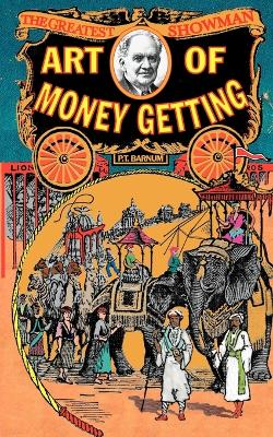 The Art of Money Getting by P T Barnum