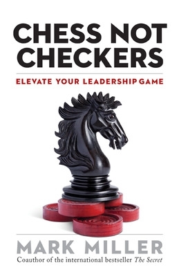 Chess Not Checkers: Elevate Your Leadership Game book