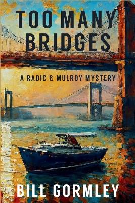 Too Many Bridges: A Radic & Mulroy Mystery book