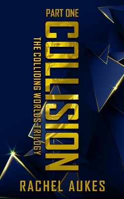 Collision: Part One of the Colliding Worlds Trilogy book