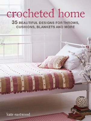 Crocheted Home: 35 Beautiful Designs for Throws, Cushions, Blankets and More book