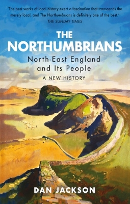 The Northumbrians: North-East England and Its People: A New History book