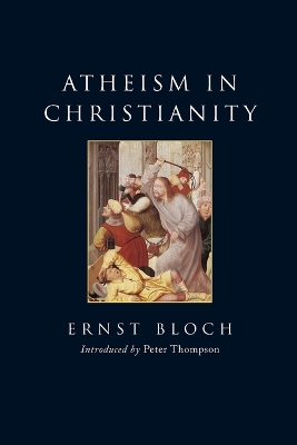 Atheism in Christianity: The Religion of the Exodus and the Kingdom book