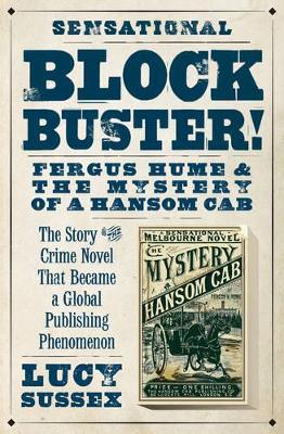 Blockbuster!: Fergus Hume and the Mystery of a Hansom Cab by Lucy Sussex