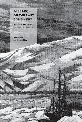 In Search of the Last Continent: Australia and Early Antarctic Exploration book