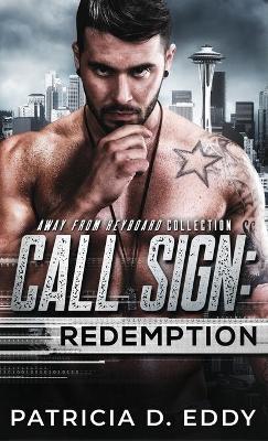 Call Sign: Redemption: An Away From Keyboard Romantic Suspense Standalone by Patricia D Eddy