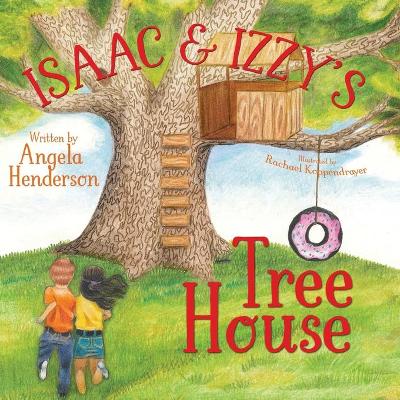 Isaac and Izzy's Tree House by Angela Henderson