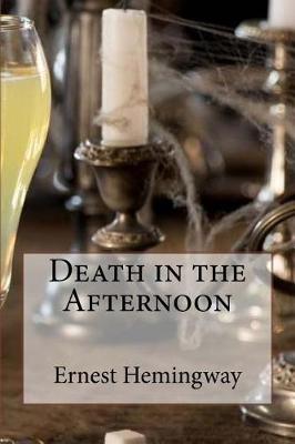 Death in the Afternoon by Ernest Hemingway
