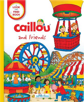 Caillou and Friends (Little Detectives): A Look and Find Book book