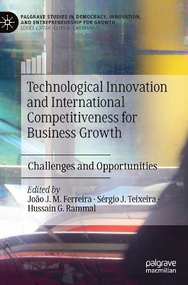 Technological Innovation and International Competitiveness for Business Growth: Challenges and Opportunities by Joao J. M. Ferreira