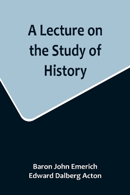 A Lecture on the Study of History book