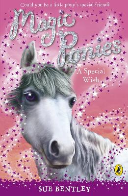 A Magic Ponies: A Special Wish by Sue Bentley