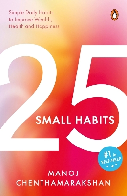 25 Small Habits: Simple Daily Habits to Improve Wealth, Health and Happiness book