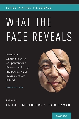 What the Face Reveals: Basic and Applied Studies of Spontaneous Expression Using the Facial Action Coding System (FACS) by Paul Ekman