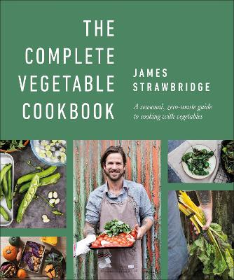 The Complete Vegetable Cookbook: A Seasonal, Zero-waste Guide to Cooking with Vegetables book