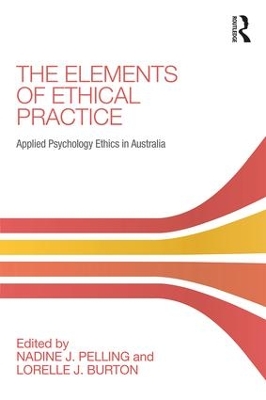 The Elements of Ethical Practice: Applied Psychology Ethics in Australia by Nadine Pelling