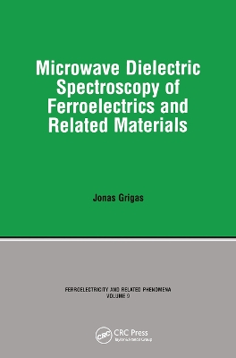 Microwave Dielectric Spectroscopy of Ferroelectrics and Related Materials by Grigas