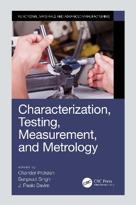 Characterization, Testing, Measurement, and Metrology by Chander Prakash