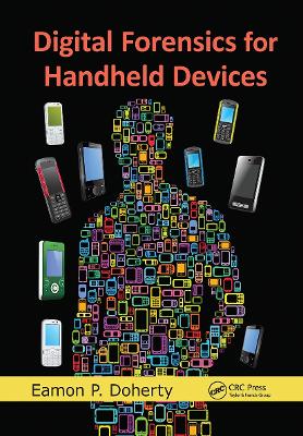Digital Forensics for Handheld Devices by Eamon P. Doherty