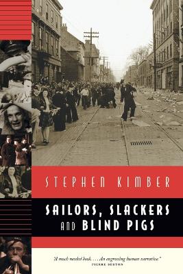 Sailors, Slackers, and Blind Pigs: Halifax at War book