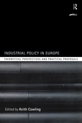Industrial Policy in Europe by Keith Cowling