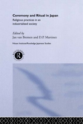 Ceremony and Ritual in Japan: Religious Practices in an Industrialized Society by D P Martinez