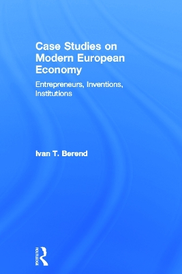 Case Studies on Modern European Economy by Ivan Berend