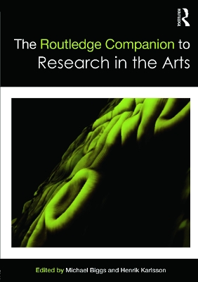 The Routledge Companion to Research in the Arts by Michael Biggs