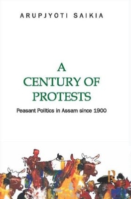 A Century of Protests by Arupjyoti Saikia