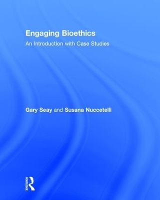 Engaging Bioethics by Gary Seay