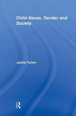 Child Abuse, Gender and Society by Jackie Turton