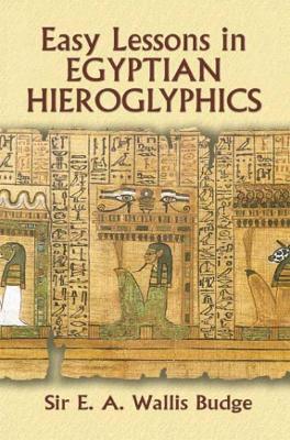 Easy Lessons in Egyptian Hieroglyphics book