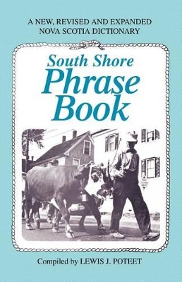 South Shore Phrase Book: A New, Revised and Expanded Nova Scotia Dictionary book