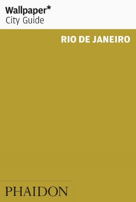Wallpaper* City Guide Rio de Janeiro by Wallpaper*