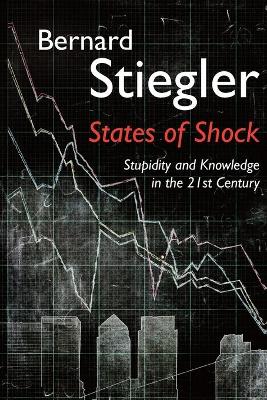 States of Shock - Stupidity and Knowledge in the 21st Century book