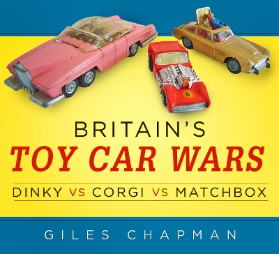 Britain's Toy Car Wars book