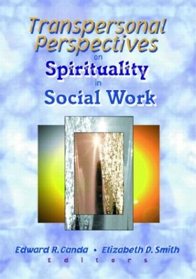 Transpersonal Perspectives on Spirituality in Social Work by Edward R Canda
