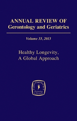 Annual Review of Gerontology and Geriatrics, Volume 33, 2013 book