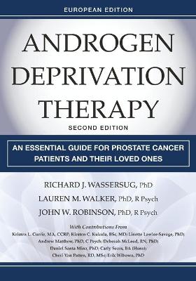 Androgen Deprivation Therapy: An Essential Guide for Prostate Cancer Patients and Their Loved Ones, European Edition by Richard J. Wassersug