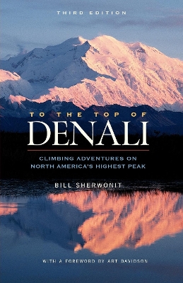 To the Top of Denali by Bill Sherwonit