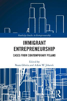 Immigrant Entrepreneurship: Cases from Contemporary Poland by Beata Glinka
