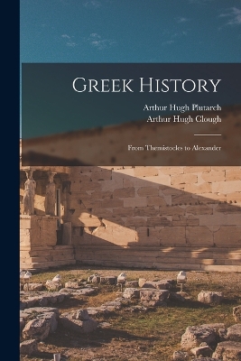 Greek History: From Themistocles to Alexander book