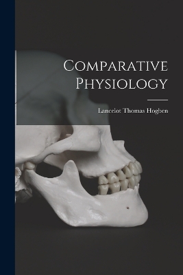 Comparative Physiology by Lancelot Thomas Hogben