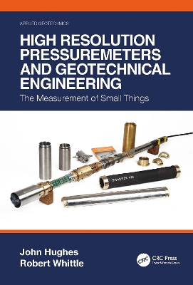 High Resolution Pressuremeters and Geotechnical Engineering: The Measurement of Small Things book