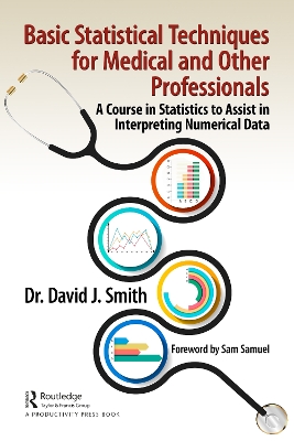 Basic Statistical Techniques for Medical and Other Professionals: A Course in Statistics to Assist in Interpreting Numerical Data by David Smith