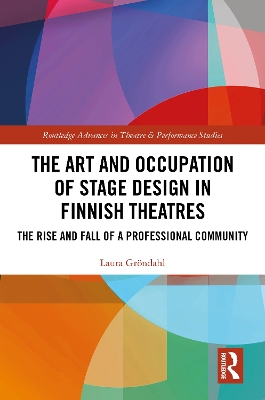 The Art and Occupation of Stage Design in Finnish Theatres: The Rise and Fall of a Professional Community book