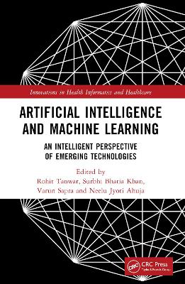 Artificial Intelligence and Machine Learning: An Intelligent Perspective of Emerging Technologies by Rohit Tanwar
